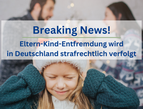 Breaking News! Eltern-Kind-Entfremdung wird in Deutschland strafrechtlich verfolgt